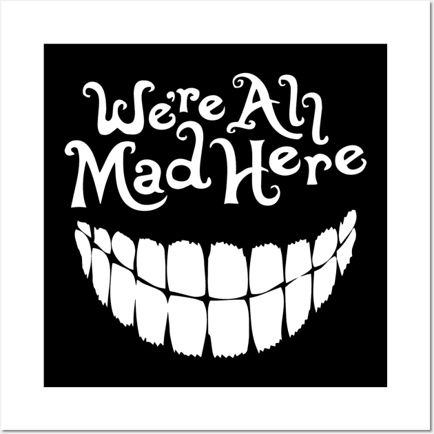 We're All Mad Here (Alice in Wonderland) Wall Art by SpellsSell